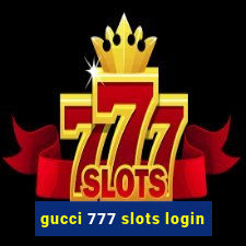 gucci 777 slots login